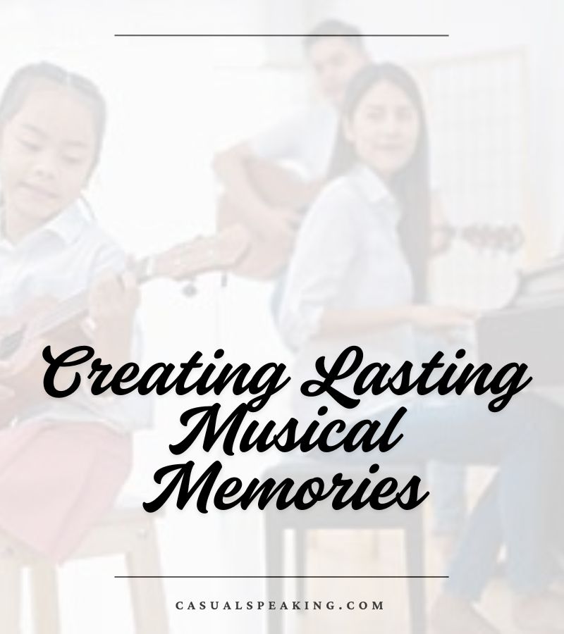 Creating Lasting Musical Memories