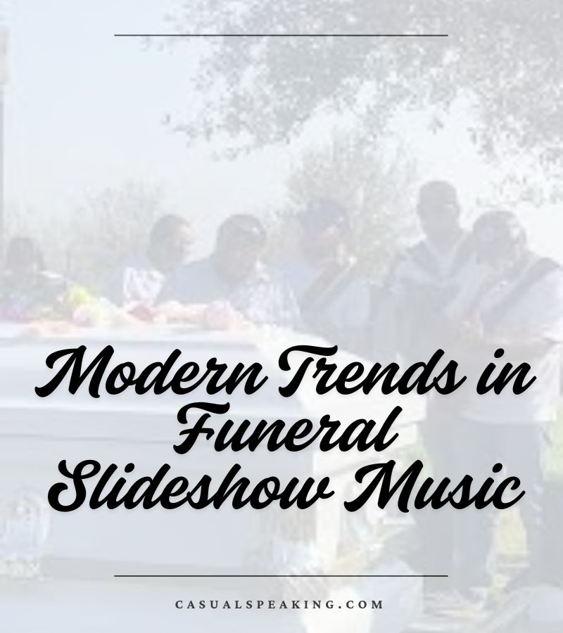 Modern Trends in Funeral Slideshow Music