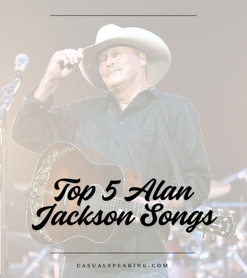 Top 5 Alan Jackson Songs
