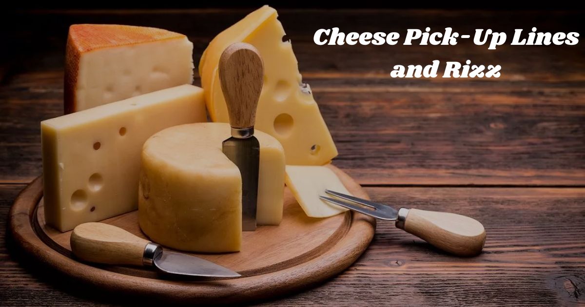 cheese-pick-up-lines-and-rizz