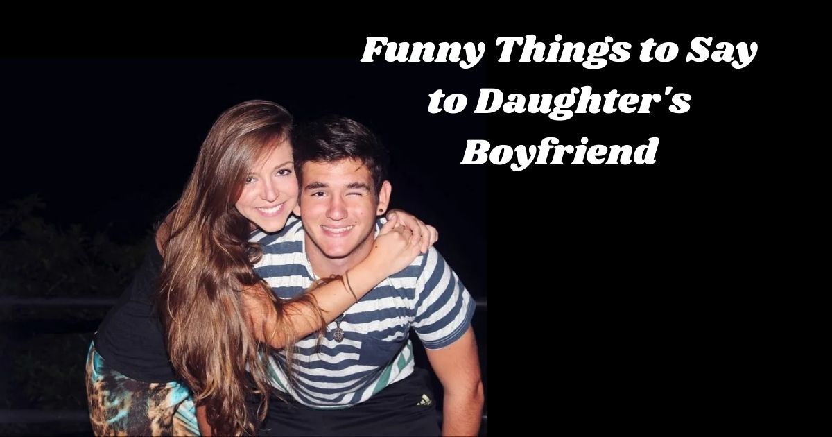 funny-things-to-say-to-daughters-boyfriend