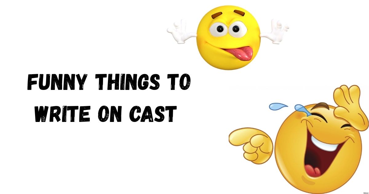 funny-things-to-write-on-cast